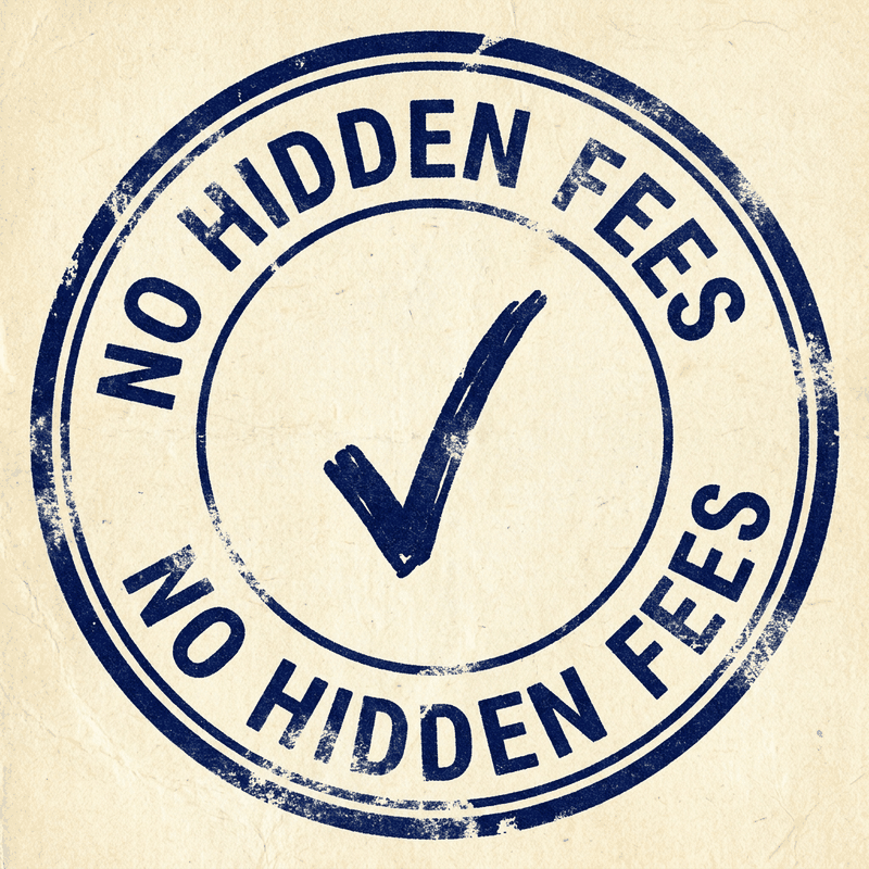 No hidden fees